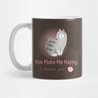 You Make Me Happy, I Meow You! Mug